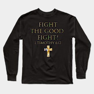 1 Imothy 6 12 Fight He Good Fight Long Sleeve T-Shirt